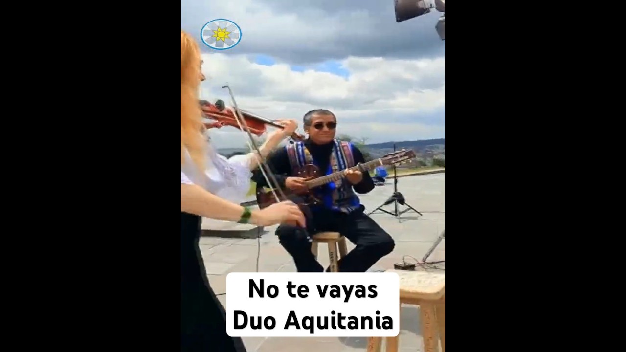 MELODIAS DE ORO ECUATORIANAS - EN VIOLIN -DUO AQUITANIA