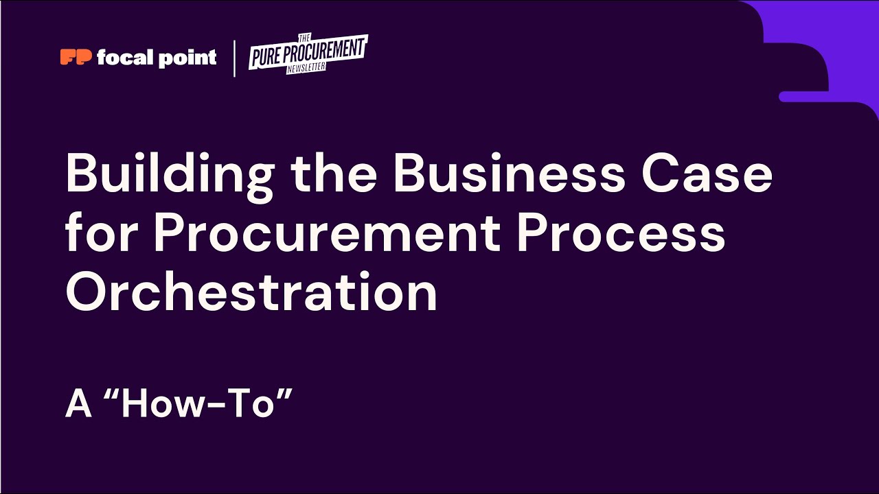 Building the Business Case for Procurement Process Orchestration