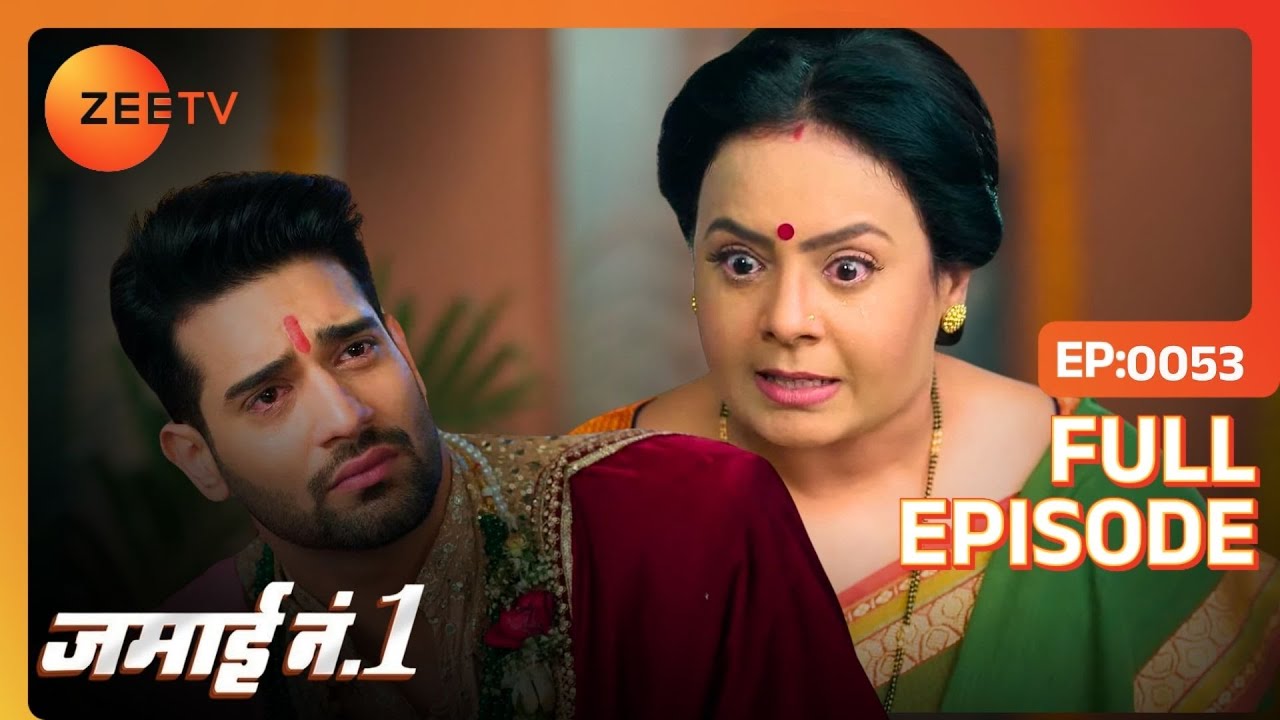 Sumati scolds Neel! | Jamai No 1 | Full Ep. 53 | ZEE TV