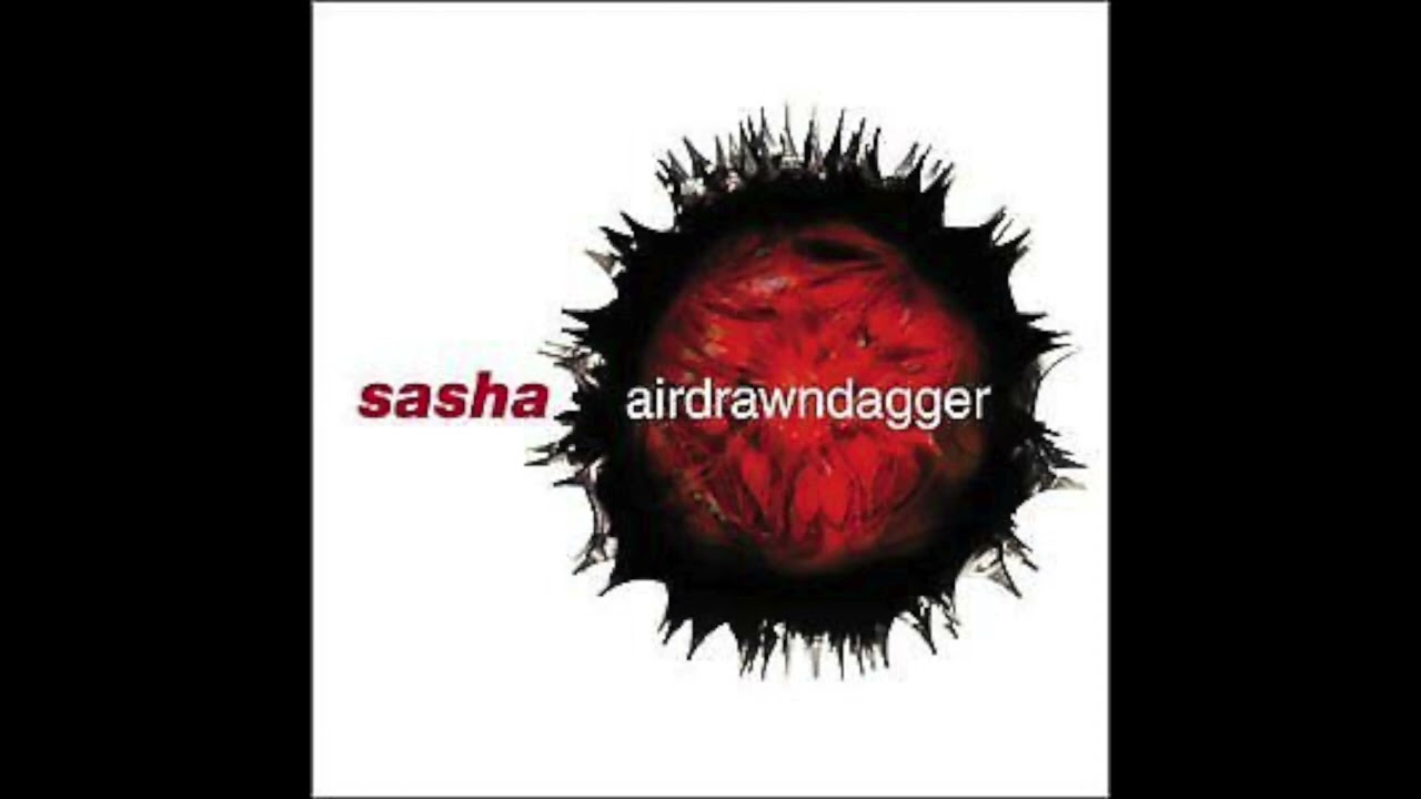 Sasha - Airdrawndagger (2002)
