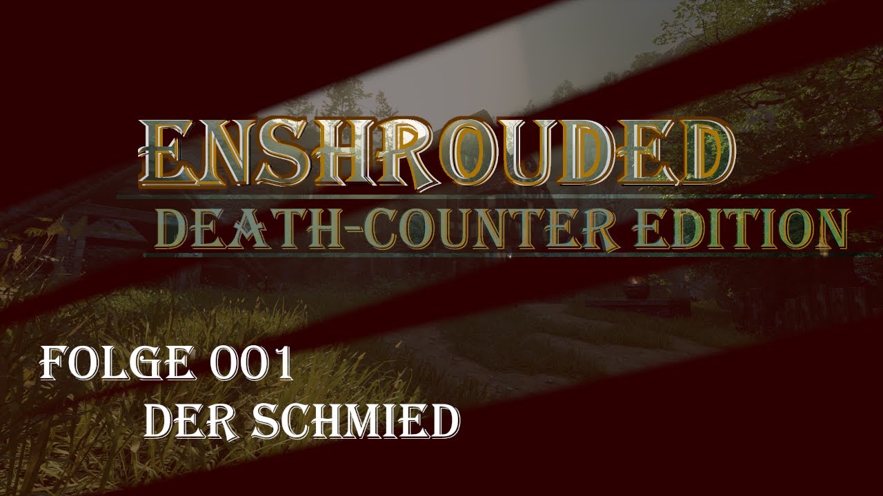 Enshrouded: Death-Counter Edition Folge 001 - Der Schmied