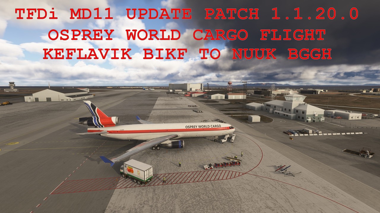New patch TFDi MD11 GE Osprey Cargo flight Keflavik BIKF to Nuuk BGGH MSFS2024