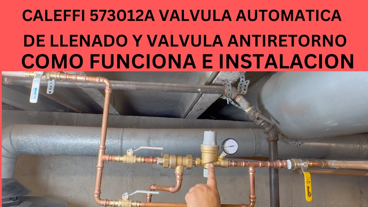 CALEFFI 573012A VALVULA AUTOMATICA DE LLENADO Y VALVULA ANTIRETORNO. COMO FUNCIONA E INSTALLACION