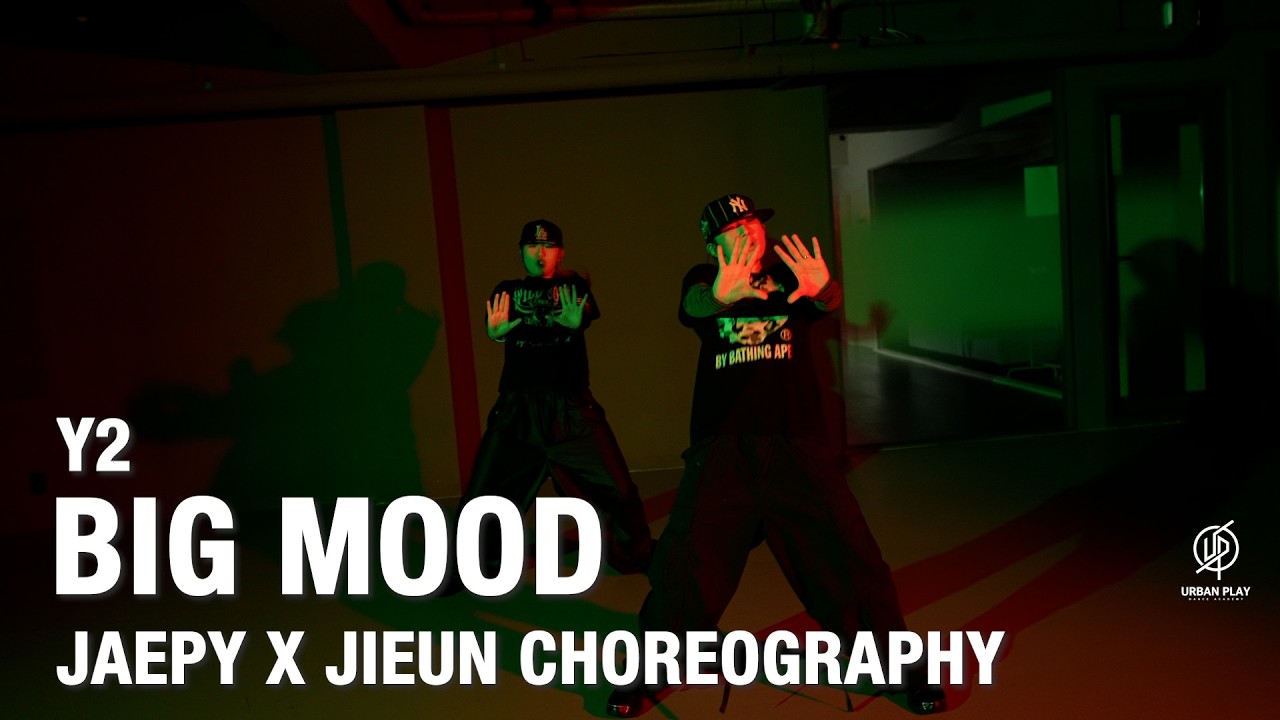 BIG MOOD -Y2/ JAEPY X JIEUN Choreography / Urban Play Dance Academy
