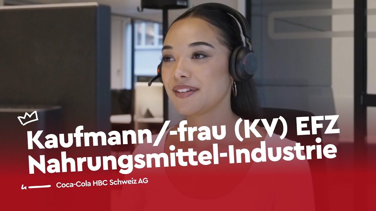 Kaufmann/-frau (KV) EFZ Nahrungsmittel-Industrie - Coca-Cola HBC Schweiz | Lehrstellenvideo | Yousty