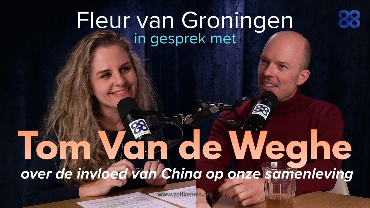 Tom Van de Weghe over de invloed van China op onze samenleving - Zelfkennis #13