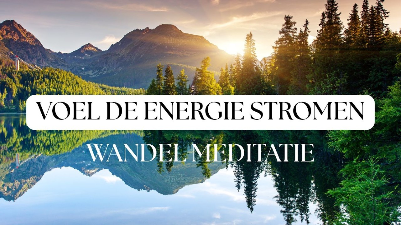 Wandelmeditatie | Activeer Energie & Levenskracht