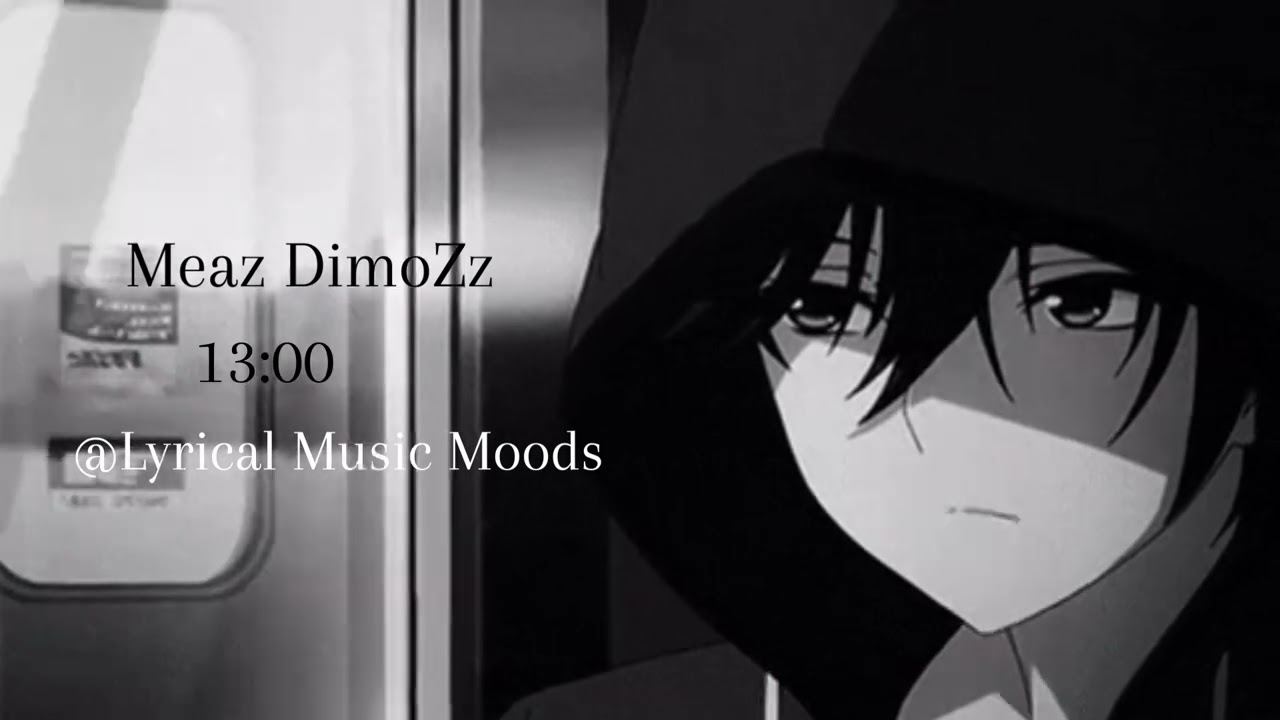 13:00 Meaz DimoZz | Lyrical Music Moods