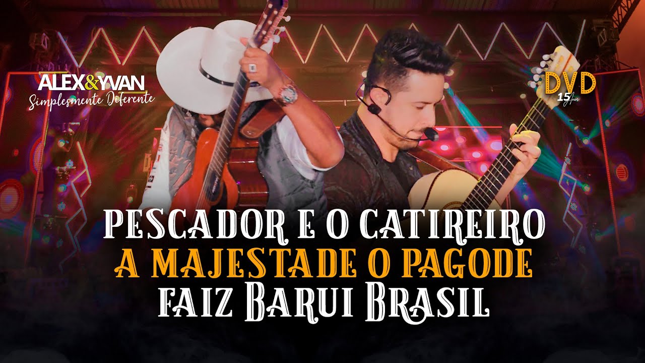 Alex & Yvan - Pot Pourri: PESCADOR E O CATIREIRO / A MAGESTADE O PAGODE / FAIZ BARUI BRASIL