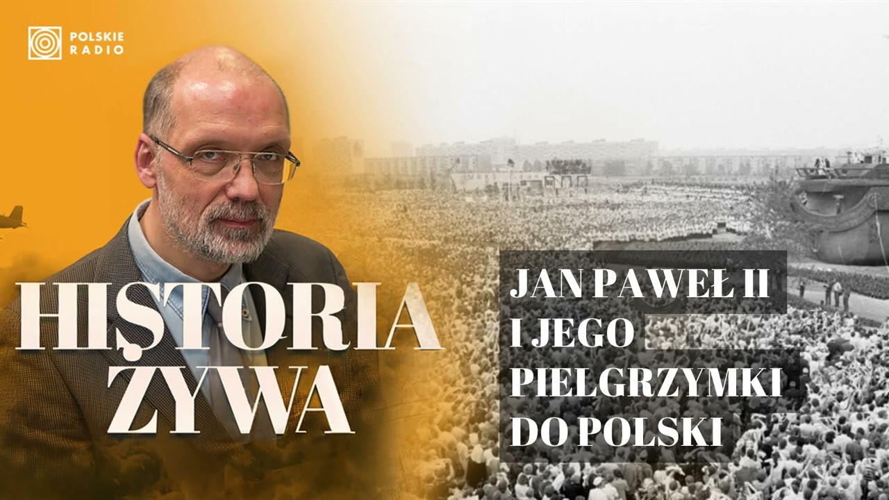 Węzły polskiej pamięci - Jan Paweł II i jego pielgrzymki do Polski | HISTORIA ŻYWA
