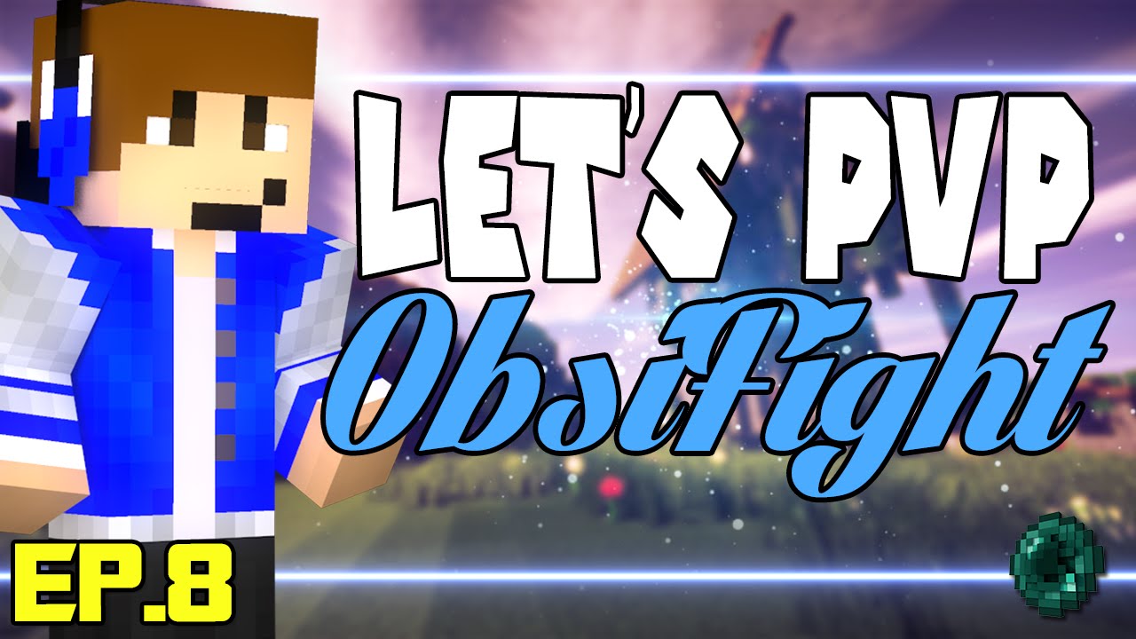 Let's PvP ObsiFight : Episode 8 Le grand retour énoooorme pvp AP !