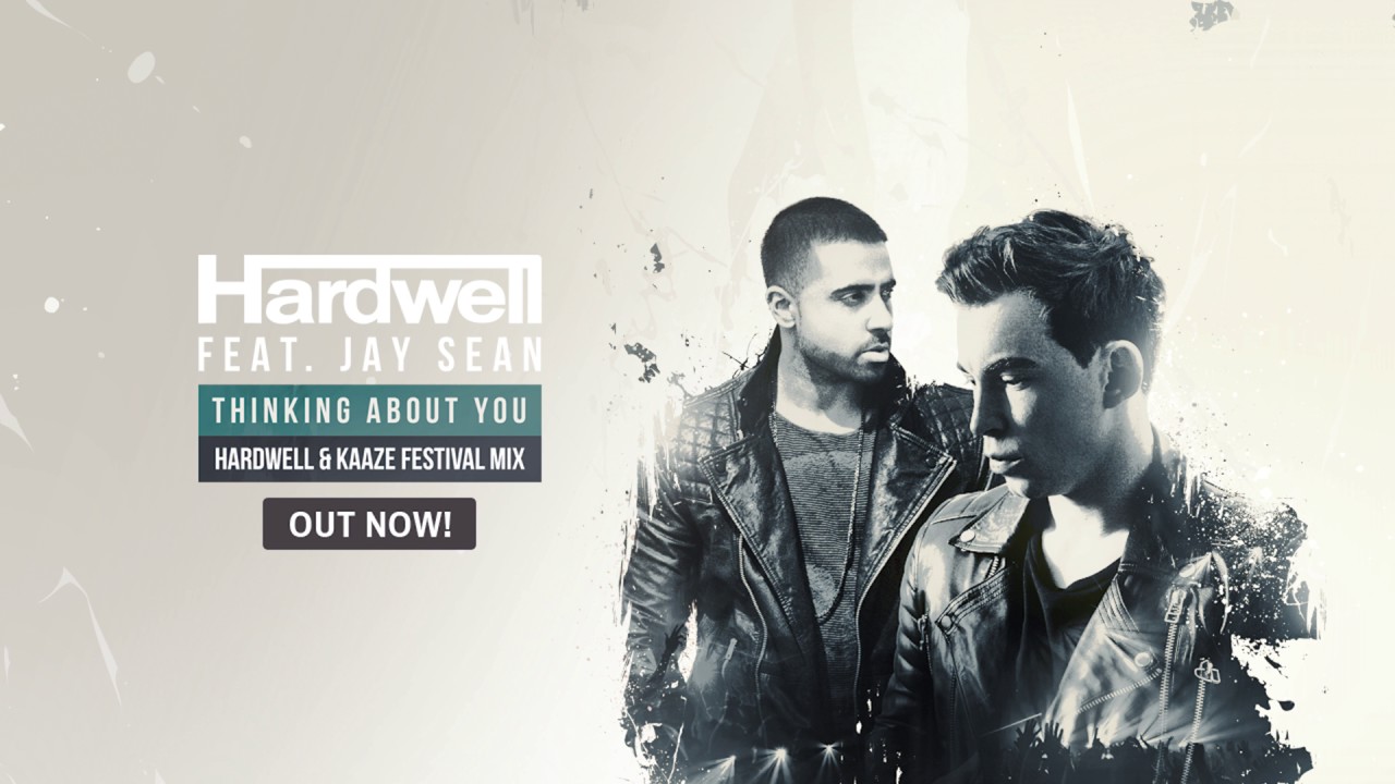 Hardwell feat. Jay Sean - Thinking About You (Hardwell & KAAZE Festival Mix)