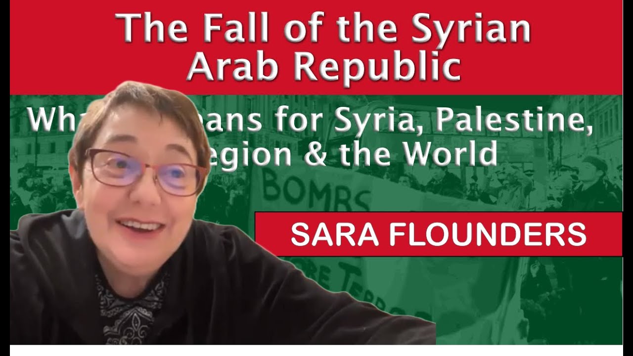 The Fall of the Syrian Arab Republic: Sara Flounders