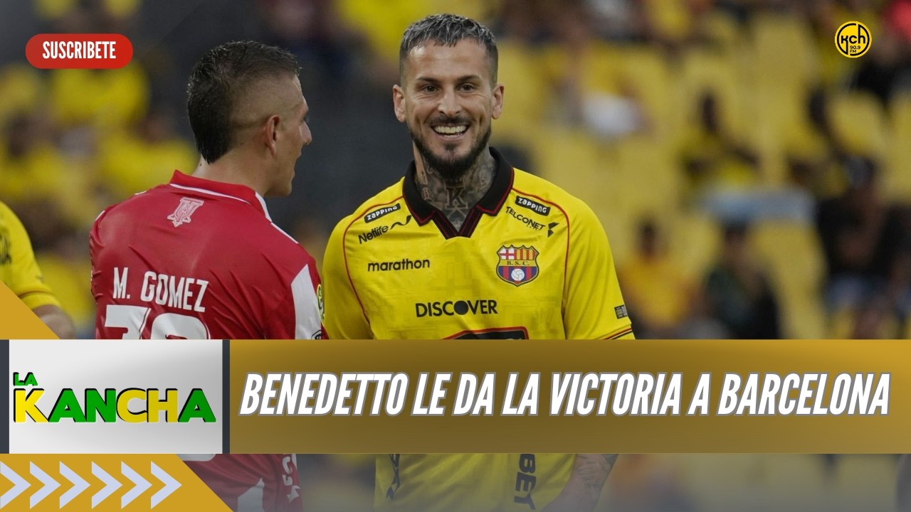 🔴BENEDETTO LE DA LA VICTORIA A BARCELONA - EMELEC TIENE PRESIDENTE l KANCHA DOMINICAL l 22-2-2026