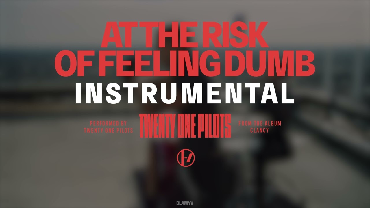 Twenty One Pilots - At The Risk Of Feeling Dumb (Instrumental)