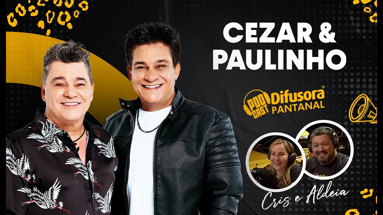 PODCAST DIFUSORA PANTANAL #028 - Cezar & Paulinho