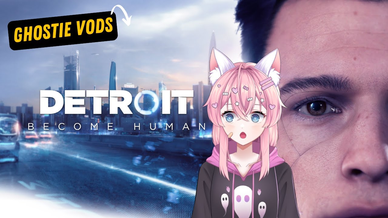 Ghostie plays DETROIT: Become Human | VOD