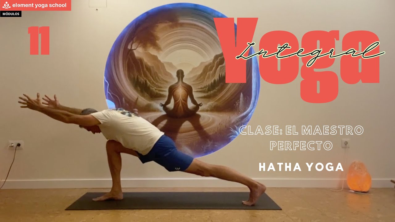 Clase de Hatha Yoga Integral Completa #.11 (El maestro perfecto) Nivel Intermedio