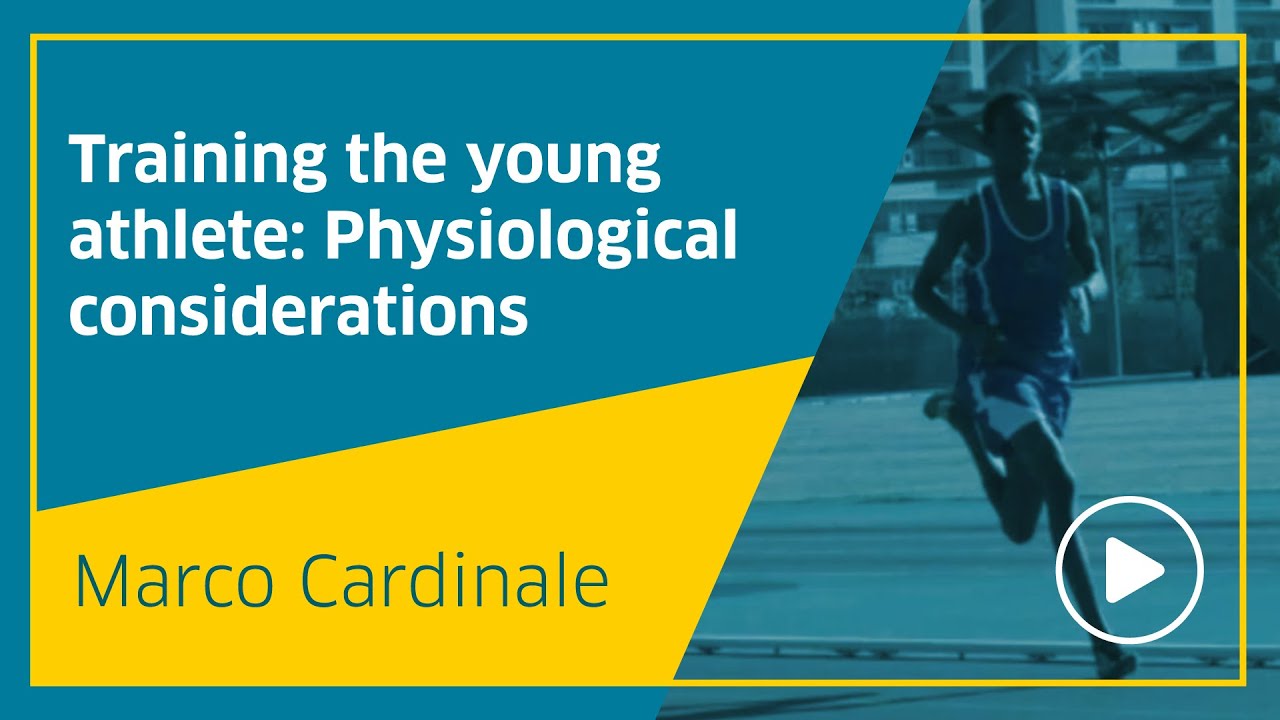 Training the young athlete: physiological considerations - Marco Cardinale