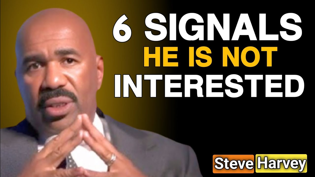 If a Man is Not INTERESTED in You, He'll Send These 6 SIGNALS Instantly|Steve harvey 