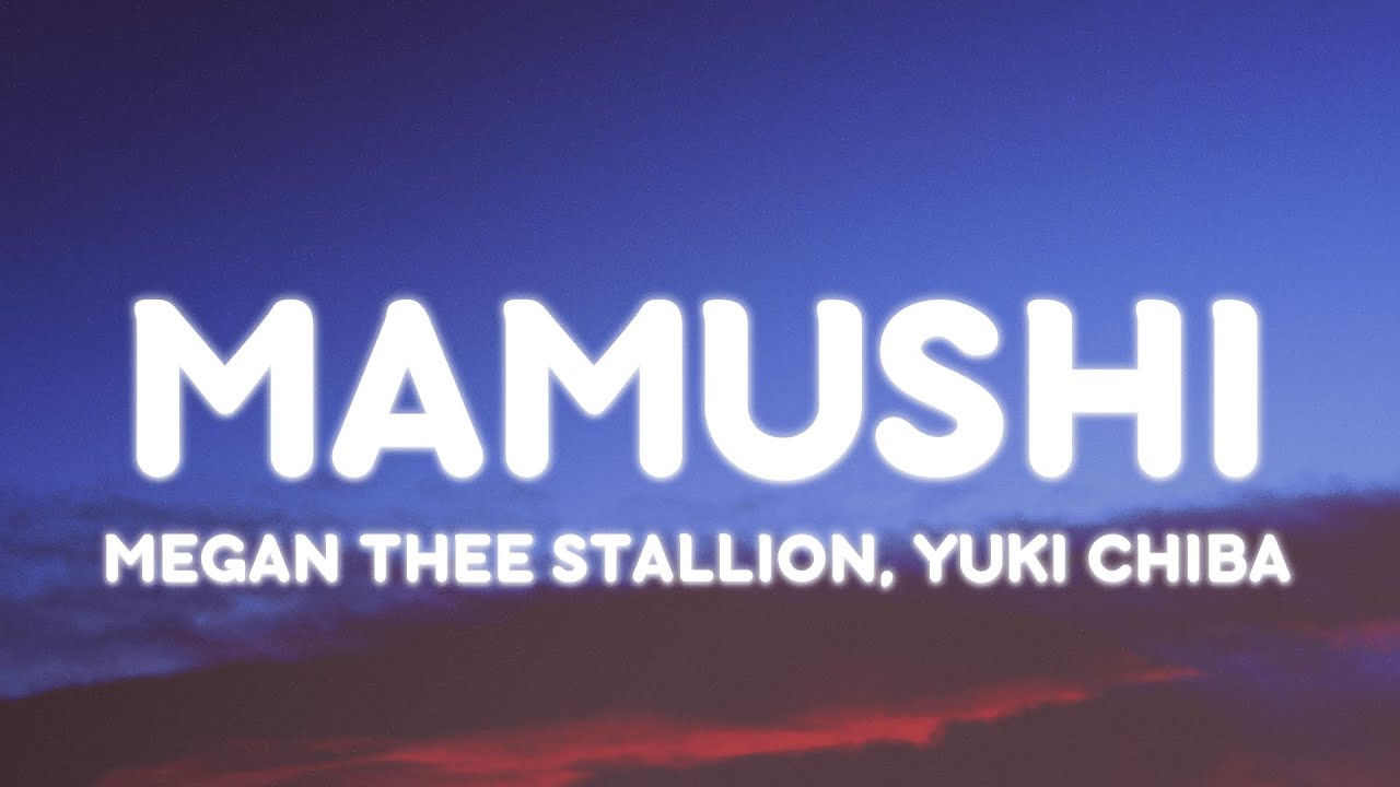 Megan Thee Stallion, Yuki Chiba - Mamushi (Lyrics)