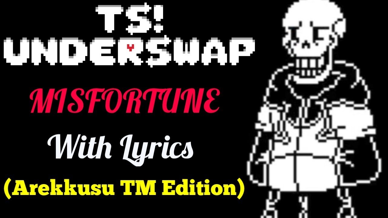 MISFORTUNE WITH LYRICS | TS!UNDERSWAP/UNITALE COVER (Arekkusu TM Edition)