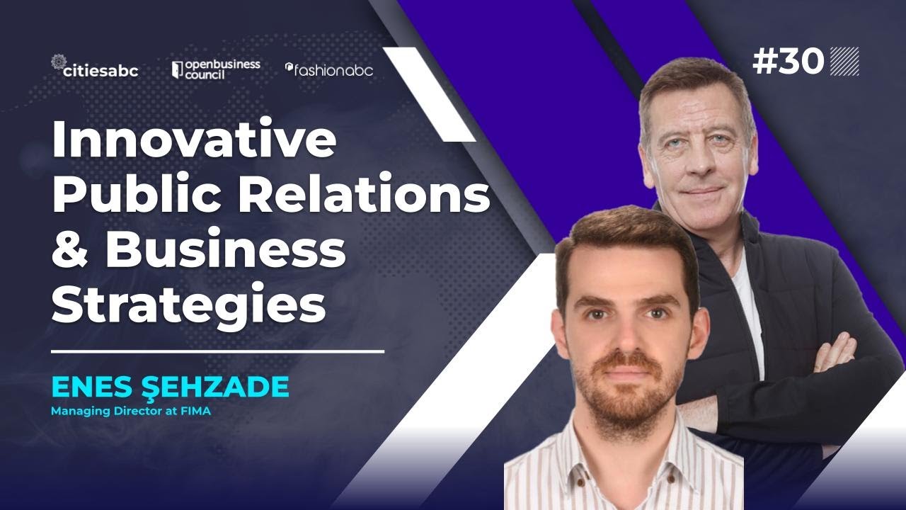 Creating Innovative Public Relations & Business Strategies with Enes Şehzade, Managing Director FIMA