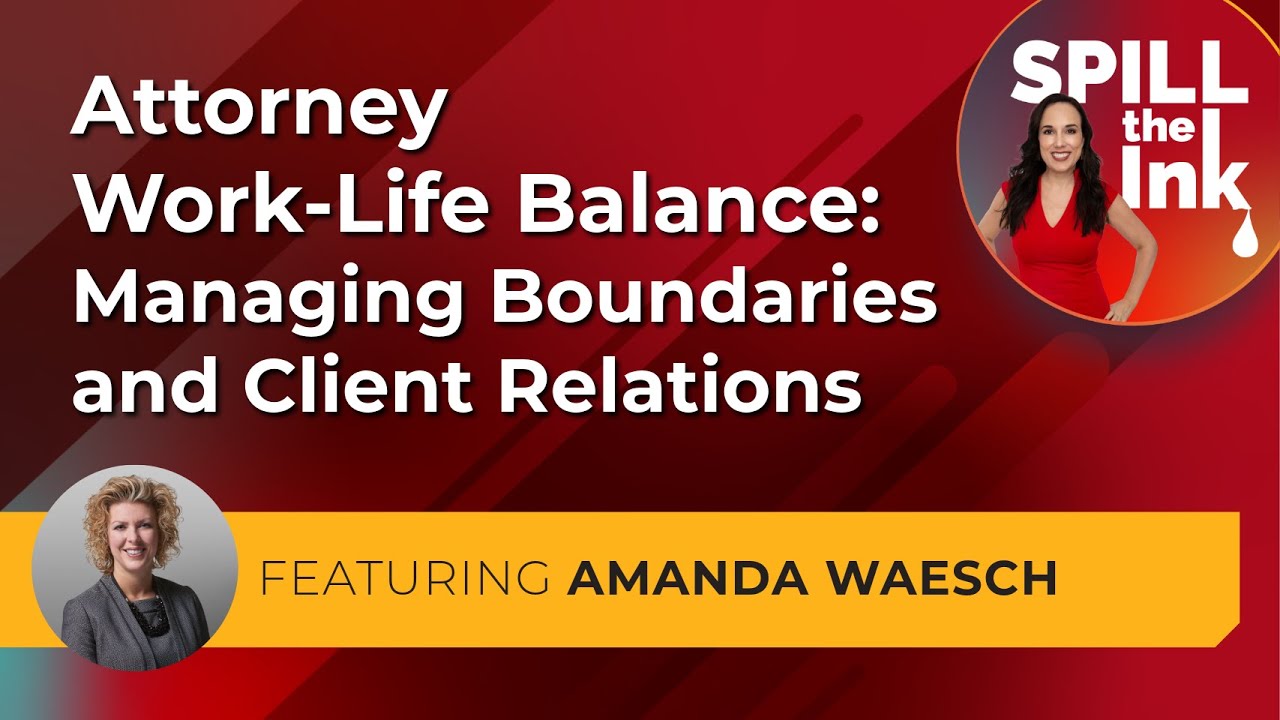 Attorney Work-Life Balance: Managing Boundaries and Client Relations (feat. Amanda Waesch)