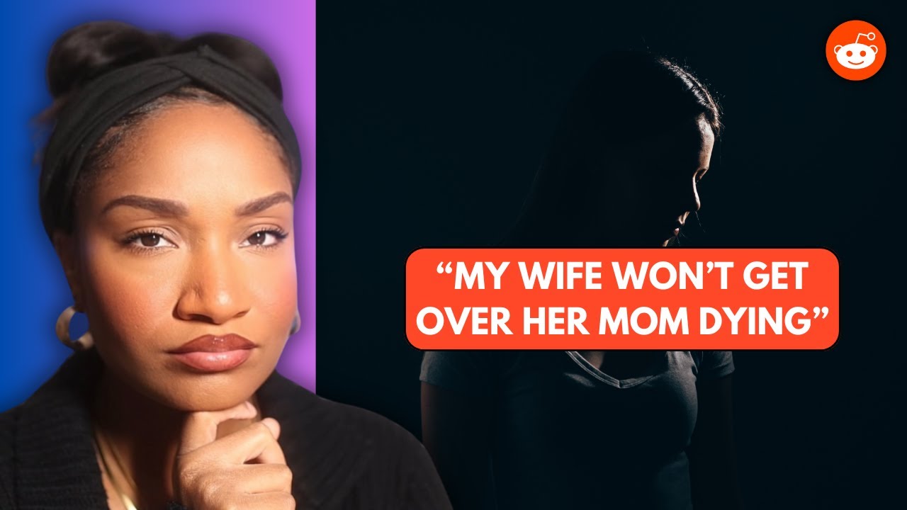 My wife won’t get over her mom’s death. | REDDIT REACTION