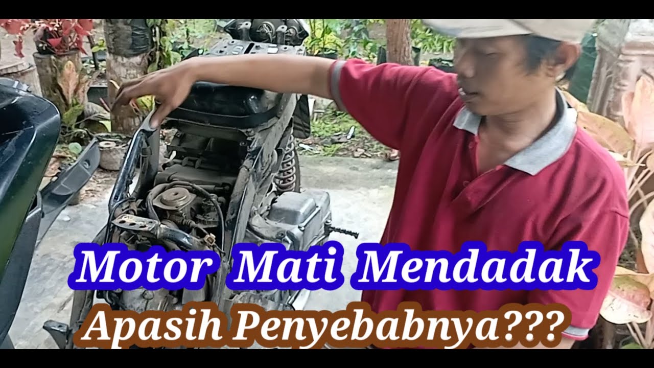 Cara Mengecek Motor yang Sering Mati Mendadak dan Tidak Mau Hidup Lagi