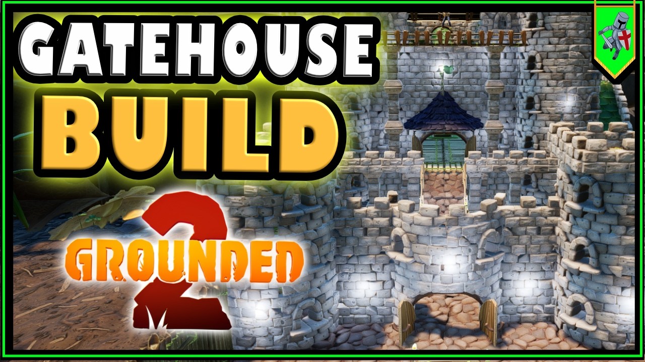 A New Gatehouse Build - Grounded 2 Live