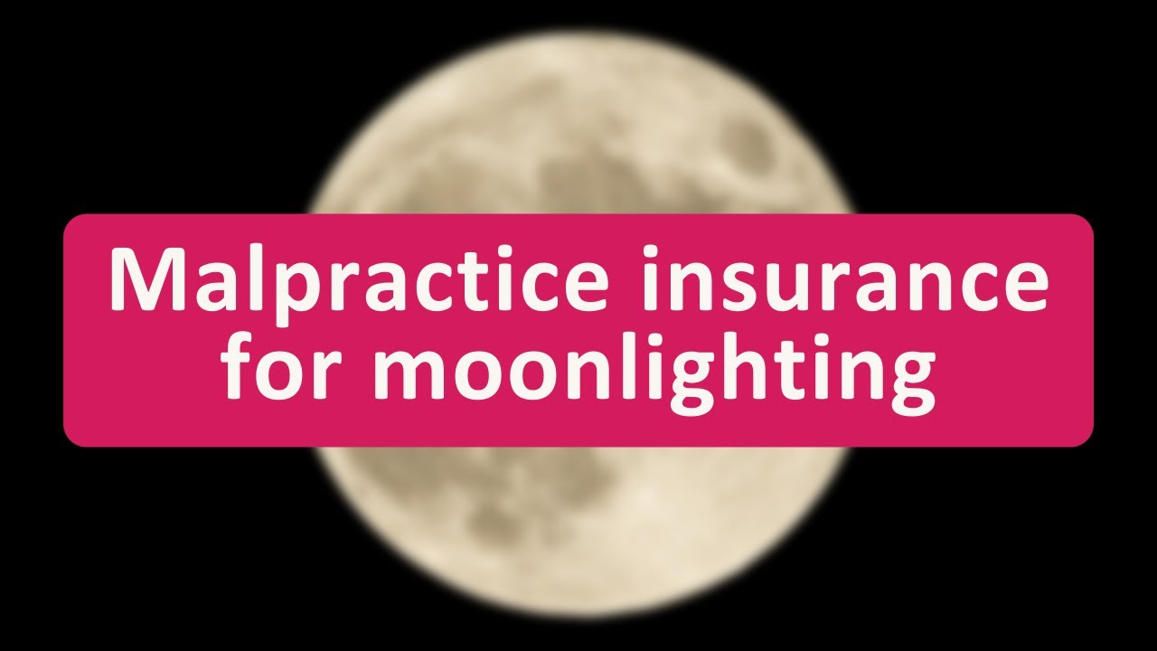 Malpractice Insurance for Moonlighting Physicians