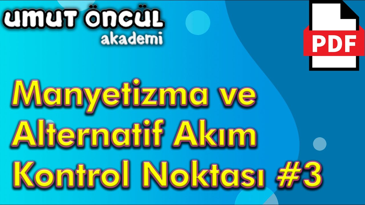 Manyetizma ve Elektromanyetik İndüklenme | Alternatif Akım | Kontrol Noktası #3 | +PDF