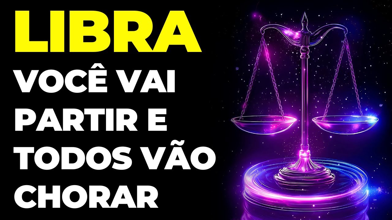 LIBRA: 😭 É TRISTE, MAS VOCÊ VAI PARTIR | TODOS VÃO CHORAR COM SUA DESPEDIDA...