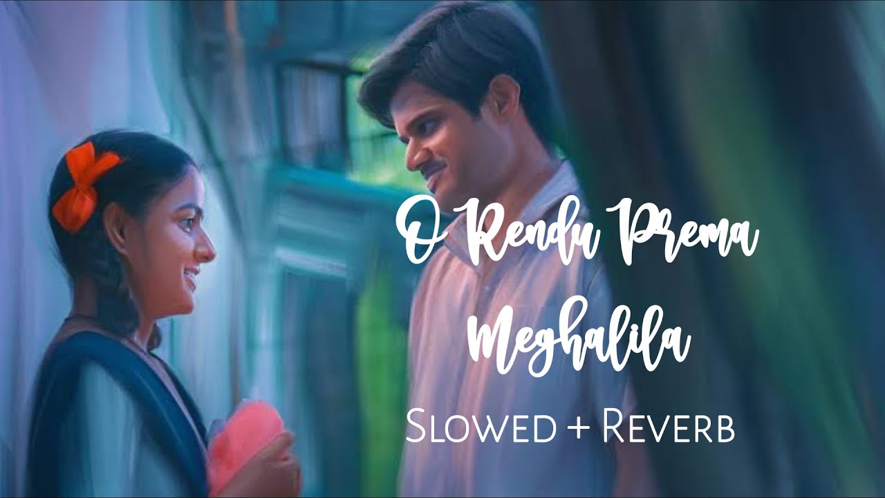 O Rendu Prema Meghaalila {Slowed + Reverb} | Baby | AnandDeverakonda,Vaishnavi |#lofimusic #slowed |