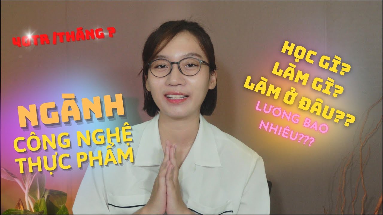 Ngành CÔNG NGHỆ THỰC PHẨM  có dành cho bạn??