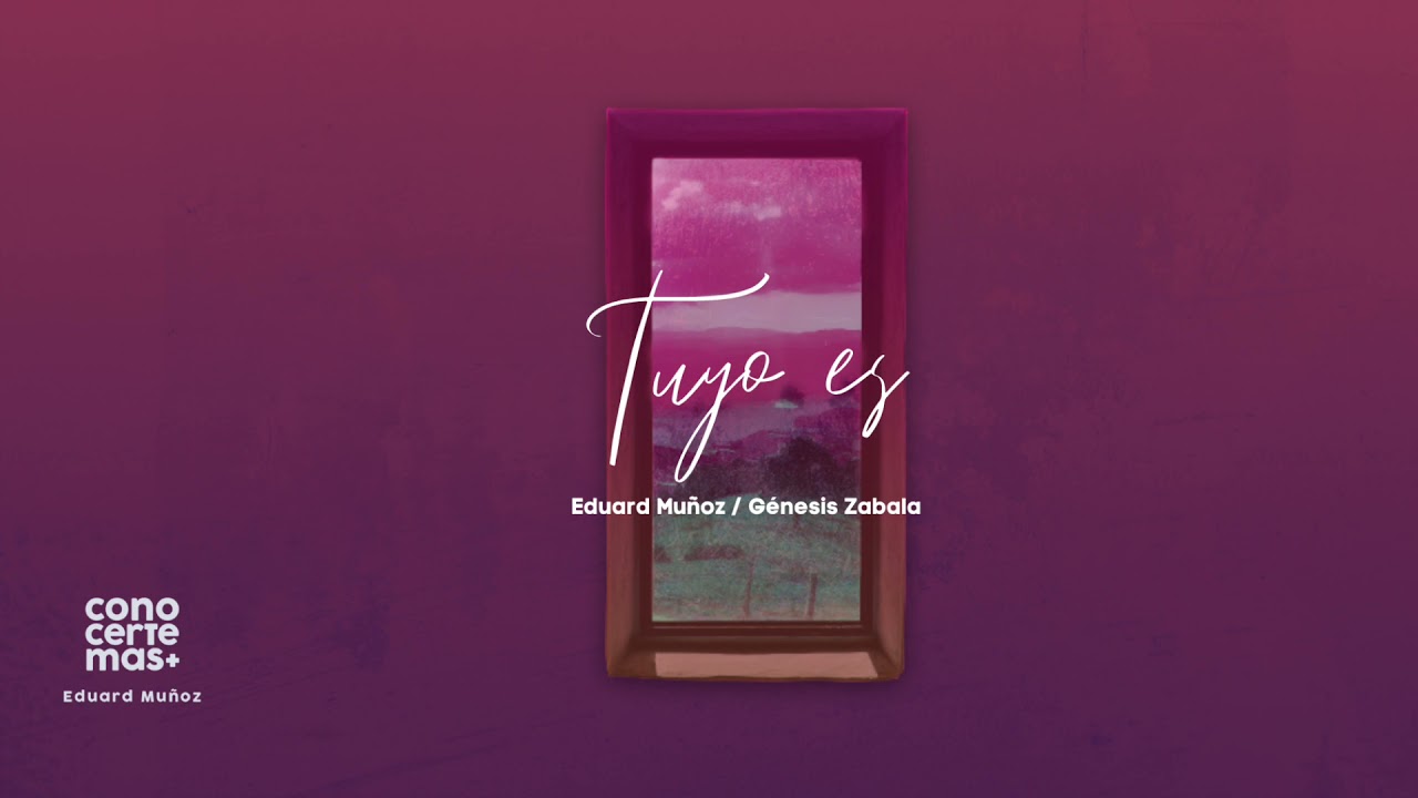 Tuyo es - Eduard Muñoz ft Génesis Zabala