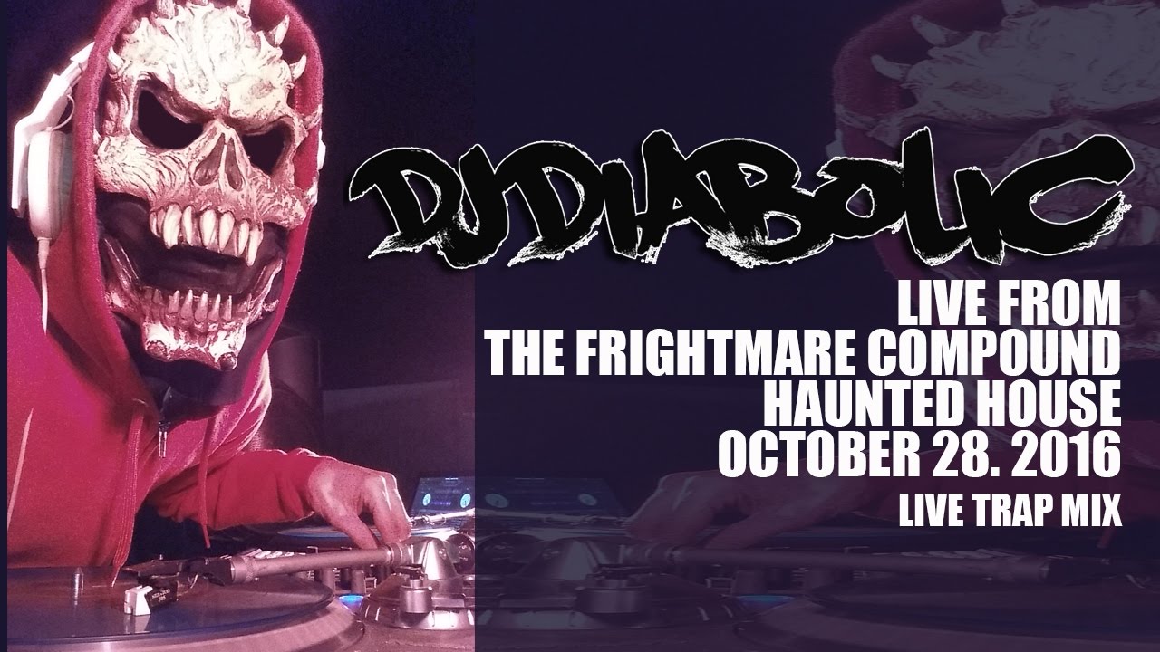 DJ Diabolic Live at The Frightmare Compound Haunted House - Trap Playlist