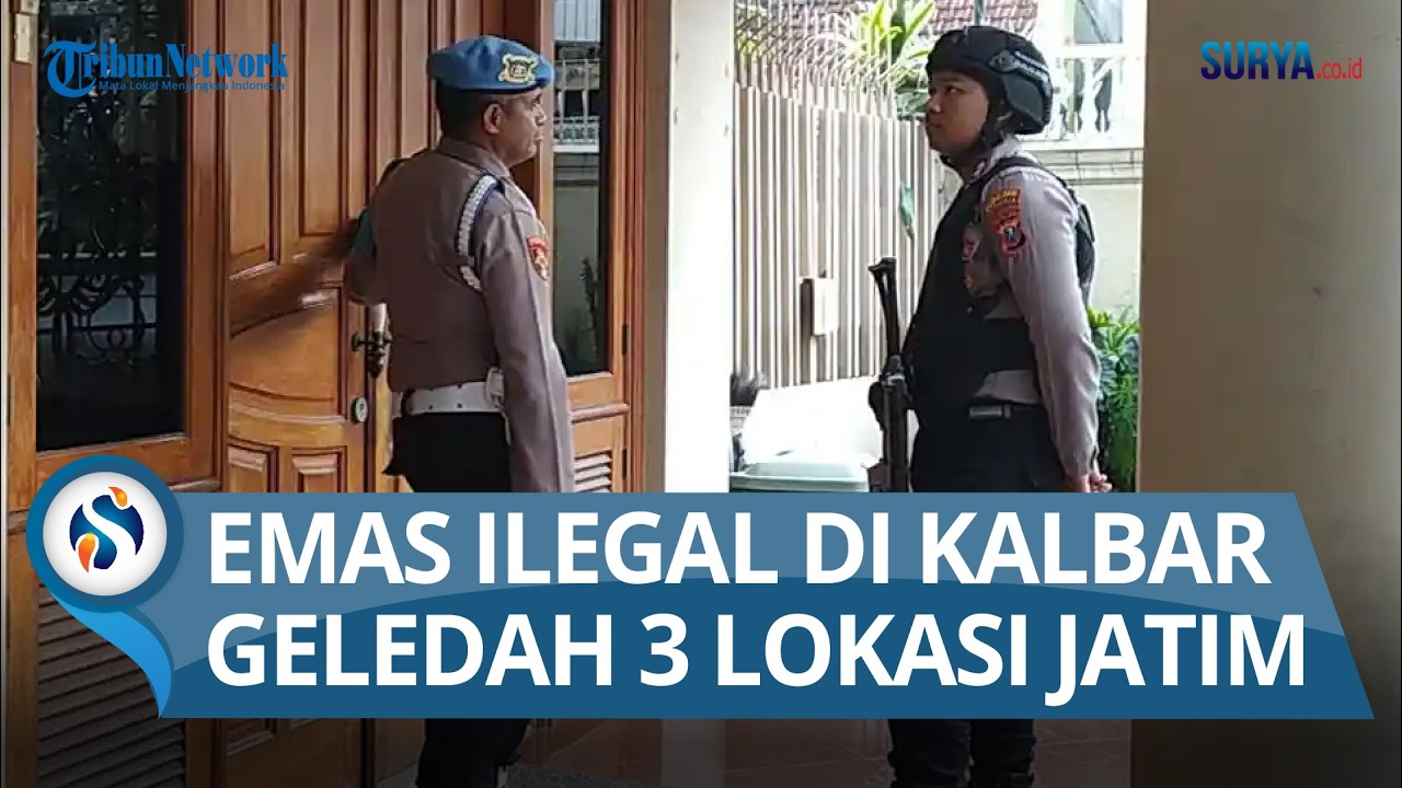 Usut Kasus Emas Ilegal di Kalimatan Barat, Bareskrim Geledah 3 Lokasi di Jatim
