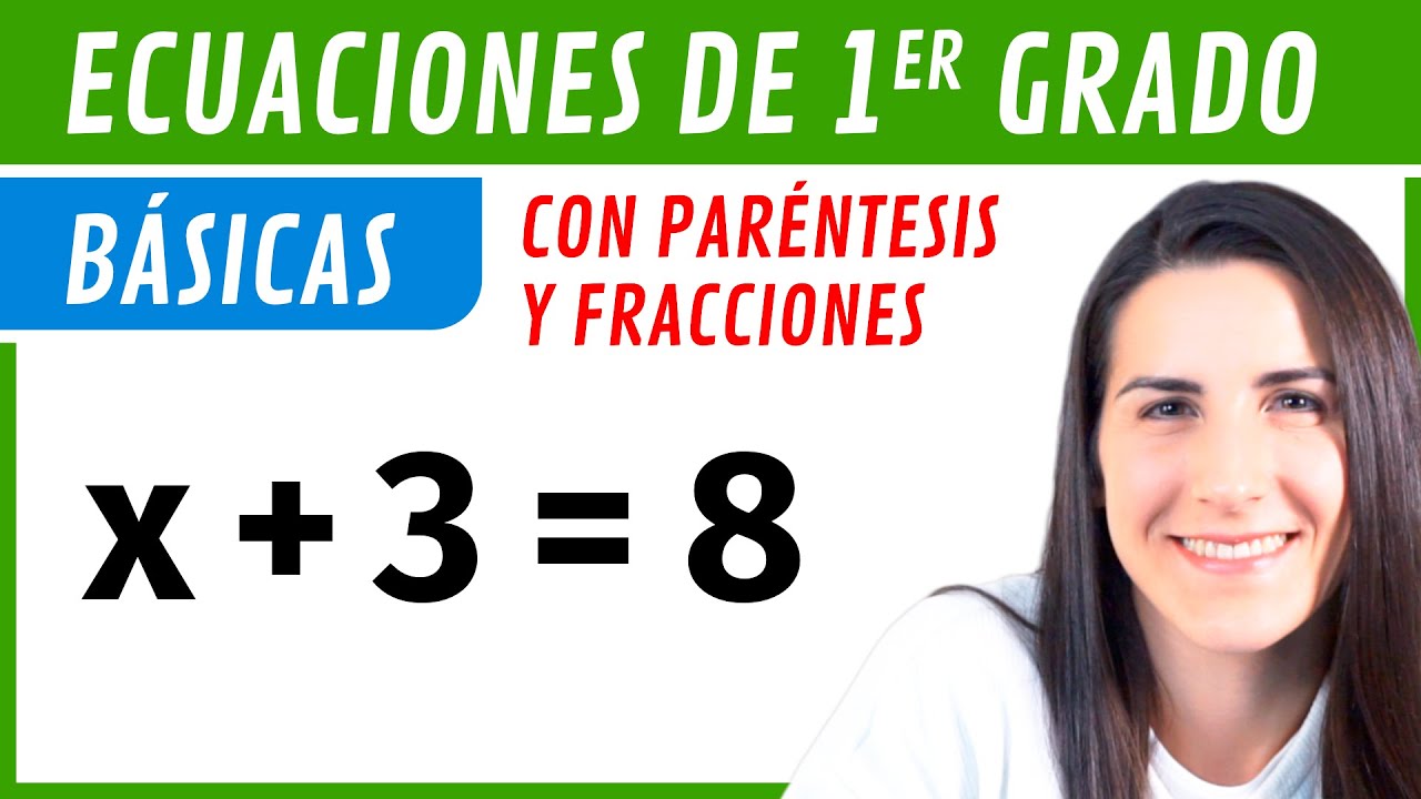 ECUACIONES de PRIMER Grado 👆 Básicas, con Paréntesis y Fracciones