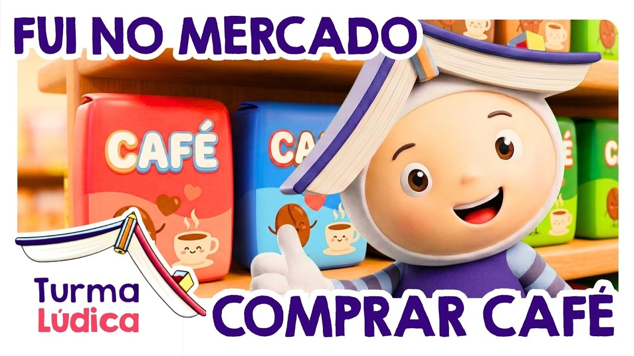 Fui no Mercado Comprar Café | Turma Lúdica.