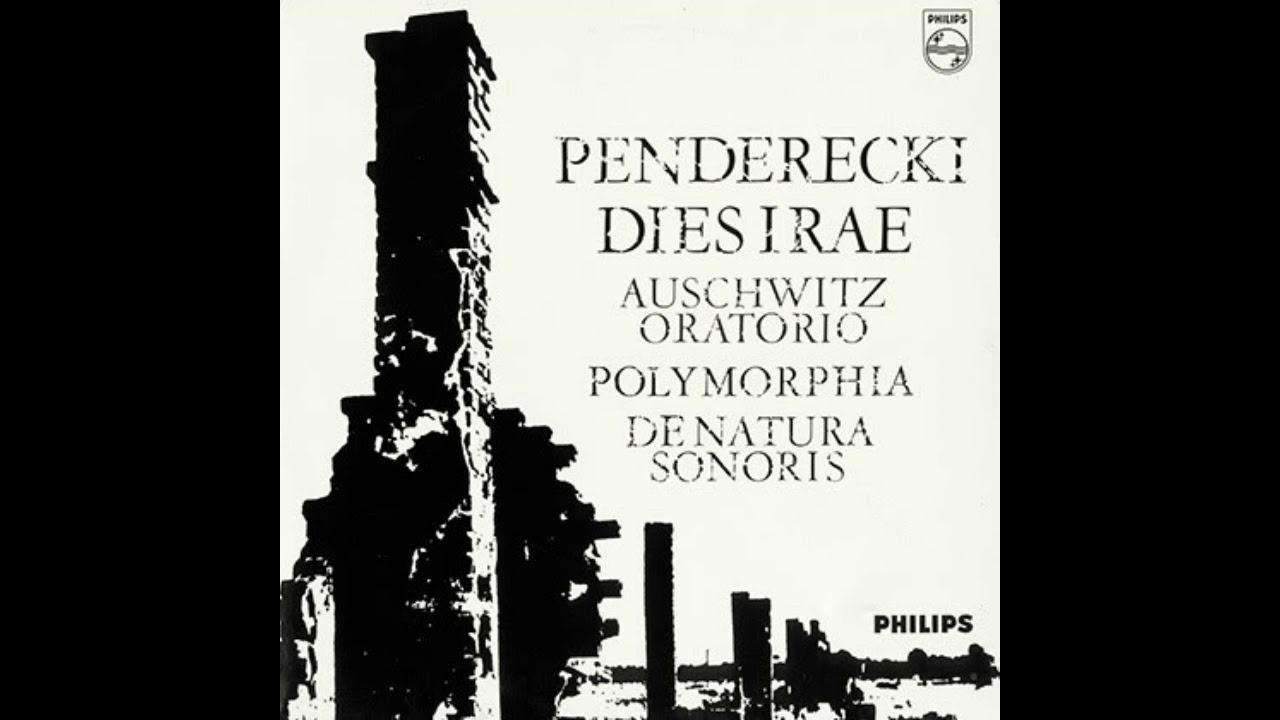 Krzysztof Penderecki - Dies irae (Auschwitz Oratorium); Polymorphia; De natura sonoris