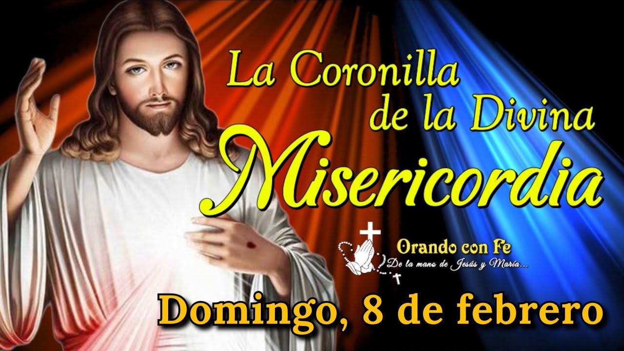 CORONILLA DE LA DIVINA MISERICORDIA, DOMINGO 8 DE FEBRERO 2026.