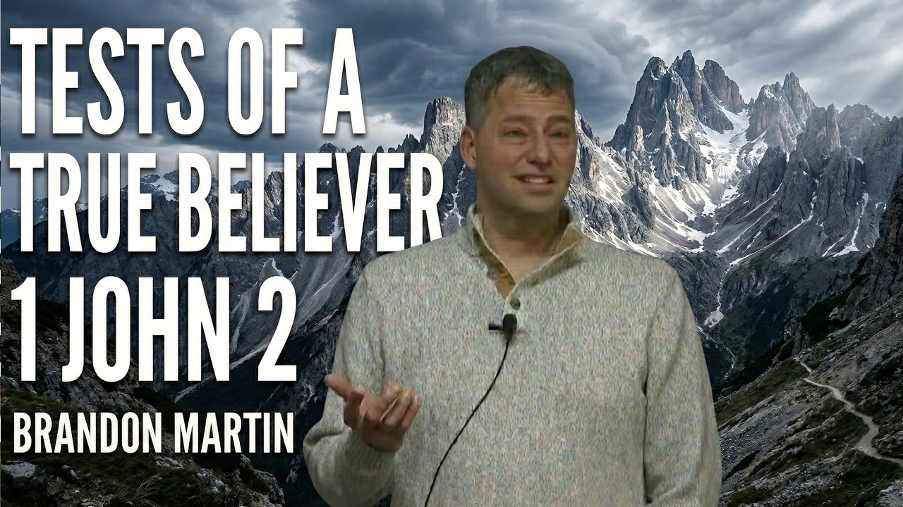 Tests of a True Believer: 1 John 2 by Brandon Martin