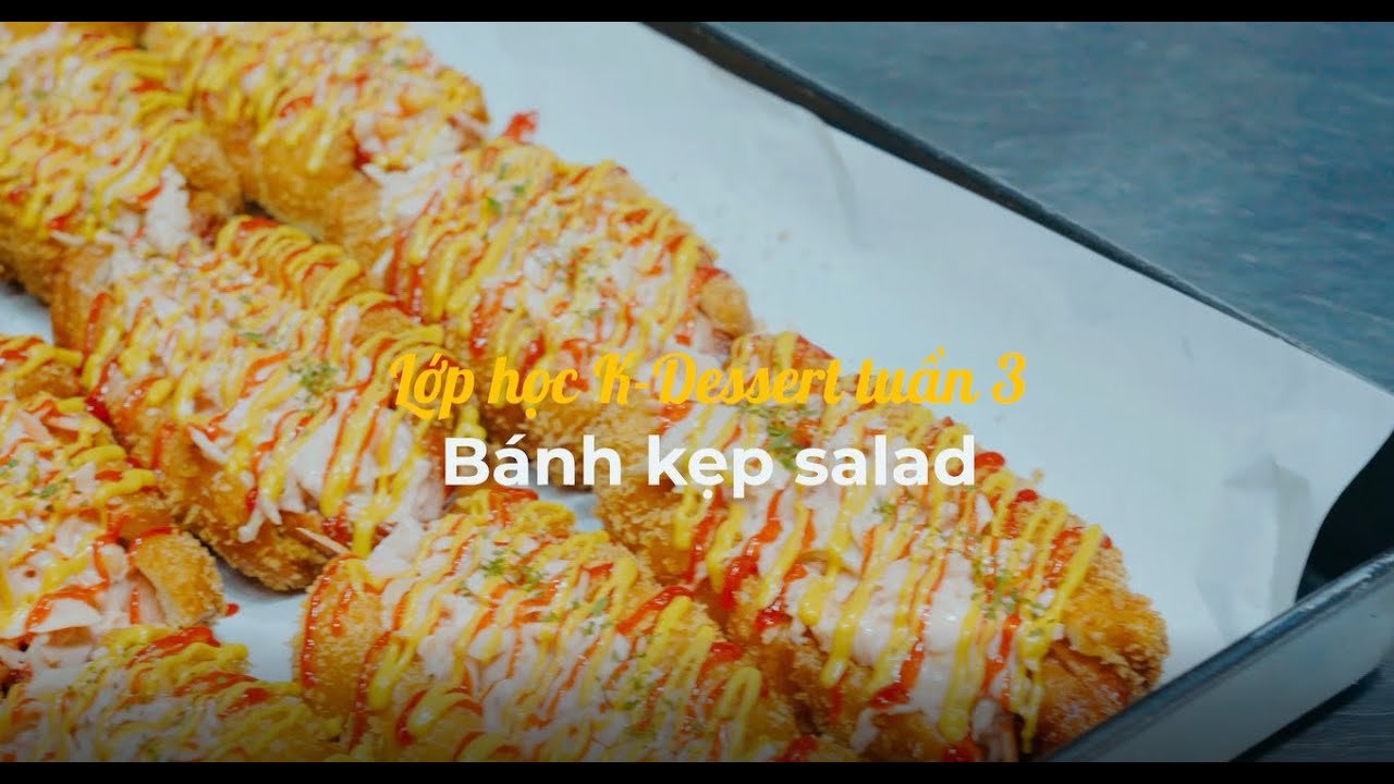 Lớp Học K-DESSERT Tuần 3 - Bánh kẹp salad