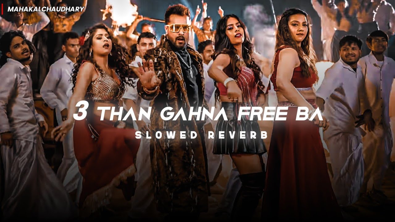 Tin than gana free ba - Slowed Reverb | Khesari lal yadav | 3 थान | TrendingSong | MahakalChaudhary