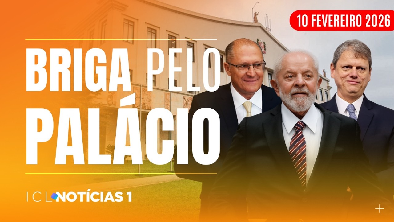 ICL NOTÍCIAS - 10/02/26 - DISPUTA PELO ESTADO DE SÃO PAULO MOVIMENTA A POLÍTICA NACIONAL