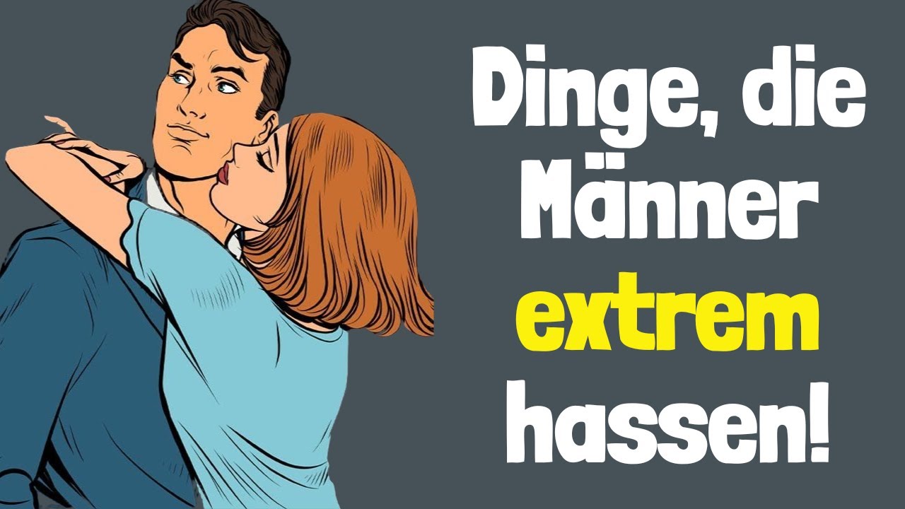 5 Verhaltensweisen, die Männer extrem hassen!