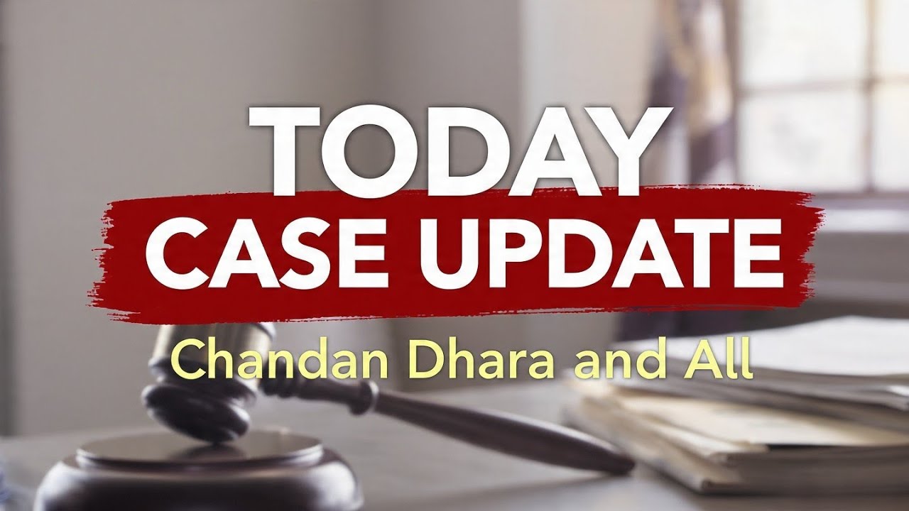 WBP Chandan Dhara and All Case Update Today | Court Hearing News what happened today | 31/07/2026