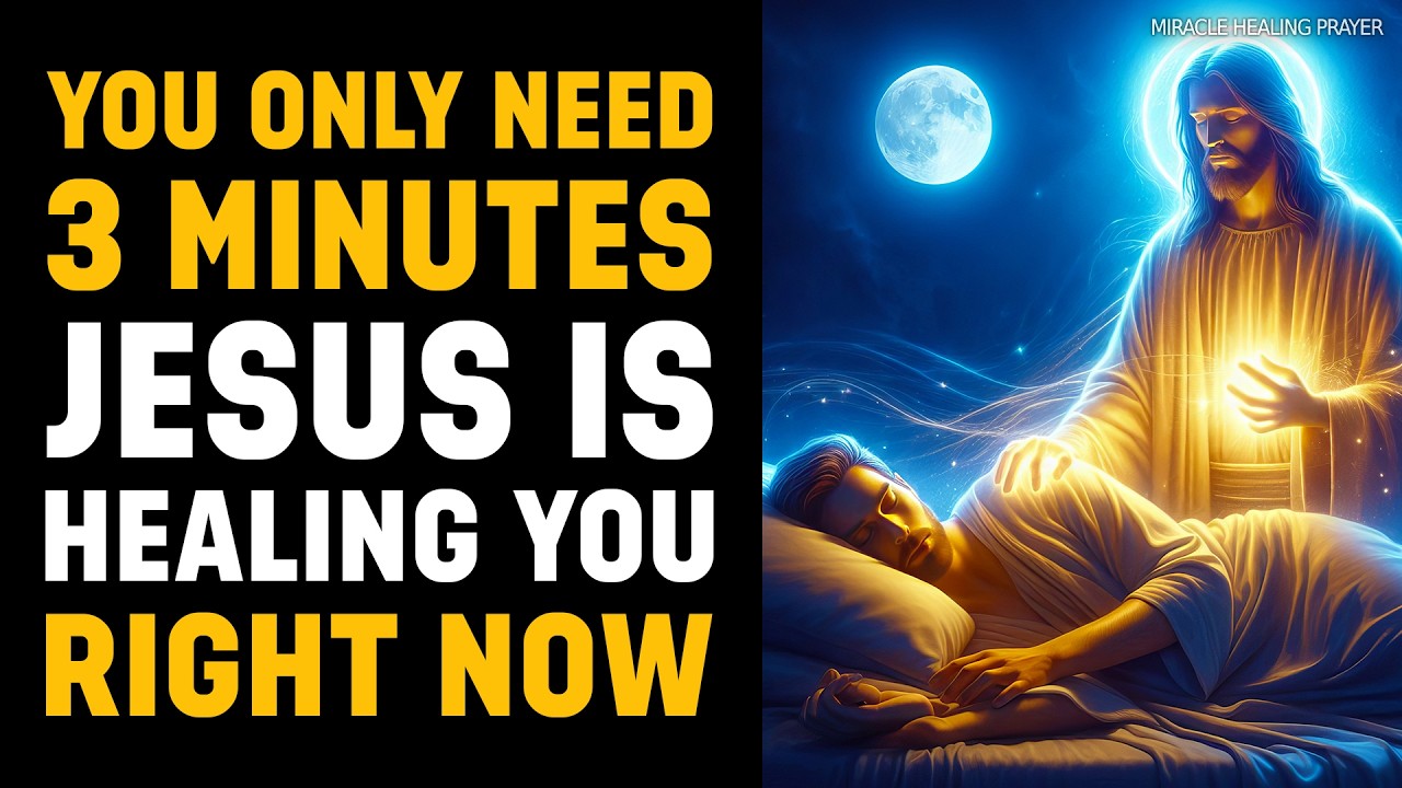 You Only Need 3 Minutes | Jesus Is Healing You Right Now | Heal Through the Power of This Prayer
